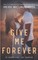 Give Me Forever