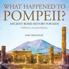 What Happened to Pompeii? Ancient Rome History for Kids Children's Ancient History What Happened to Pompeii? Ancient Rome History for Kids Children's Ancient History