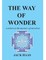 The Way of Wonder: A Return to the Mystery of Ourselves
