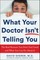 What Your Doctor Won't Tell You