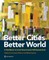 Better Cities, Better World