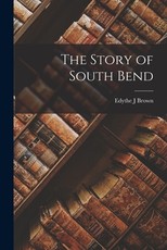 The Story of South Bend