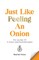 Just Like Peeling An Onion