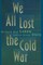 We All Lost the Cold War