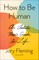 How to Be Human