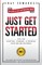 Just Get Started