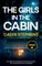 THE GIRLS IN THE CABIN an absolutely unputdownable psychological thriller packed with heart-stopping twists