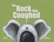 The Rock that Coughed