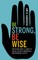 Be Strong, Be Wise