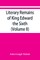 Literary remains of King Edward the Sixth. Edited from his autograph manuscripts, with historical notes and a biographical memoir (Volume II)