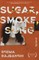 Sugar, Smoke, Song