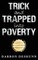 Trick and Trapped Into Poverty