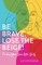 Be Brave. Lose the Beige!