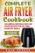 Complete Air Fryer Cookbook