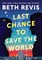 Last Chance to Save the World