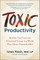 Toxic Productivity