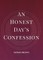 An Honest Day's Confession