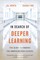 In Search of Deeper Learning