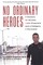 No Ordinary Heroes: