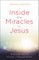 Inside the Miracles of Jesus
