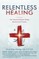Relentless Healing