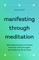 Manifesting Through Meditation