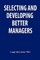 Selecting and developing better managers