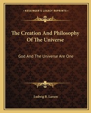 The Creation and Philosophy of the Universe The Creation and Philosophy of the Universe