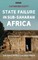 State Failure in Sub-Saharan AfricaThe Crisis of Post-Colonial Order