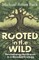 Rooted in the Wild