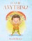 I Can Be ANYTHING!