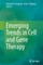 Emerging Trends in Cell and Gene Therapy