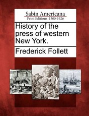 History of the Press of Western New York. History of the Press of Western New York.