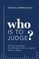 Who Is to Judge?