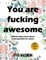You Are Fucking Awesome