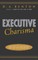 Executive Charisma: Six Steps to Mastering the Art of Leadership