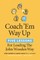Coach 'em Way Up