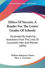 Ethics Of Success, A Reader For The Lower Grades Of Schools Ethics Of Success, A Reader For The Lower Grades Of Schools
