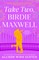 Take Two, Birdie Maxwell