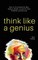 Think Like a Genius
