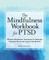 The Mindfulness Workbook for Ptsd