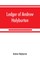 Ledger of Andrew Halyburton, conservator of the privileges of the Scotch nation in the Netherlands, 1492-1503; together with The book of customs and valuation of merchandises in Scotland, l6l2
