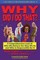 Why Did I Do That? a Comprehensive Look at Why We Behave the Way We Do and Who Is Responsible for It