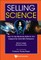 Selling Science: How to Use Business Skills to Win Support for Scientific Research