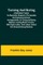 Turning and Boring A specialized treatise for machinists, students in the industrial and engineering schools, and apprentices, on turning and boring methods, including modern practice with engine lathes, turret lathes, vertical and horizontal boring machi