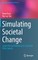 Simulating Societal Change