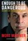 Enough to Be Dangerous