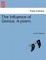The Influence of Genius. a Poem.