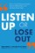 Listen Up or Lose Out