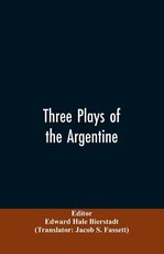 Three plays of the Argentine Three plays of the Argentine